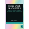 Being Well in Academia: Ways to Feel Stronger, Safer and More Connected