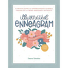 Illustrated Enneagram: A Creative Guide to Understanding Yourself, Finding Joy & Being Awesomely Authentic