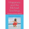 Happiness and the Michael Teachings: Learning to Embrace What Is