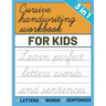 Cursive Handwriting Workbook for Kids: 3 in 1 Letters Words Sentences Cursive Handwriting Practice For Kids, Cursive Workbook To Learn Writing