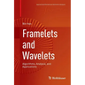 Framelets and Wavelets: Algorithms, Analysis, and Applications