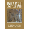 Two Ways to Lose Your Faith
