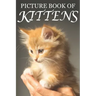 Picture Book of Kittens: Picture Book of Kittens: For Seniors with Dementia [Cute Picture Books]