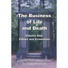The Business of LIfe and Death, Volume 1: Values and Economies