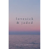 Lovesick & Jaded