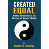 Created Equal: Mindful reflections on the struggle for woman's rights