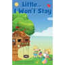 Little... I Won't Stay