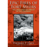 Epic Fires of Fort Myers - Volume II: How a Series of Early Fires Influenced the Town's Development