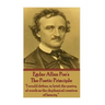 Edgar Allen Poe - The Poetic Principle: "I would define, in brief, the poetry of words as the rhythmical creation of beauty."