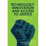 Technology, Innovation and Access to Justice: Dialogues on the Future of Law