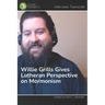 Willie Grills Gives Lutheran Perspective on Mormonism