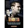 The Vendetta: Special Agent Melvin Purvis, John Dillinger, and Hoover's FBI in the Age of Gangsters