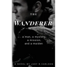 The Wanderer: A man, a mystery, a mission, and a maiden