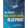 The Perfect Real Estate Agent Blueprint