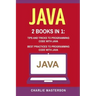 Java: 2 Books in 1: Tips and Tricks + Best Practices to Programming Code with Java