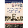 Adventurers Against Their Will: Extraordinary World War II Stories of Survival, Escape, and Connection-Unlike Any Others