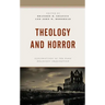 Theology and Horror: Explorations of the Dark Religious Imagination