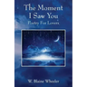 The Moment I Saw You: Poetry For Lovers