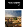On the Shortness of Life and The Happy Life