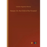 Hassan: Or, the Child of the Pyramid
