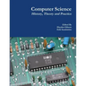 Computer Science: History, Theory and Practice