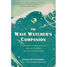 The Wave Watcher's Companion: Ocean Waves, Stadium Waves, and All the Rest of Life's Undulations