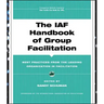 The IAF Handbook of Group Facilitation: Best Practices from the Leading Organization in Facilitation [With CDROM]