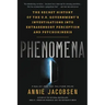Phenomena: The Secret History of the U.S. Government's Investigations Into Extrasensory Perception and Psychokinesis