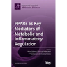 PPARs as Key Mediators of Metabolic and Inflammatory Regulation