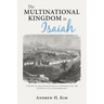 The Multinational Kingdom in Isaiah: A Study of the Eschatological Kingdom and the Nature of Its Consummation