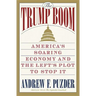 The Trump Boom: America's Soaring Economy and the Left's Plot to Stop It