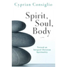 Spirit, Soul, Body: Toward an Integral Christian Spirituality