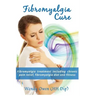 Fibromyalgia Cure: Fibromyalgia treatment including chronic pain relief, fibromyalgia diet and fitness