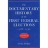 Documentary History of the First Federal Elections, 1788-1790, Volume III