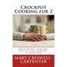 Crockpot Cooking for 2: Easy Dump and Go! Fix-It and Forget-It Recipes