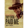 They Even Paid Me: Raw reflections of a third generation Kimberley cattleman.