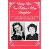 Patsy Cline: Our Father's Other Daughter: The Never Before Told Story of Country Music Legend Patsy Cline's Real Father and Her Unk