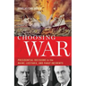Choosing War: Presidential Decisions in the Maine, Lusitania, and Panay Incidents