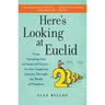 Here's Looking at Euclid: From Counting Ants to Games of Chance - An Awe-Inspiring Journey Through the World of Numbers