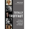 Totally Truffaut: 23 Films for Understanding the Man and the Filmmaker