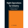 Night Operations for Infantry; Compiled for the Use of Company Officers