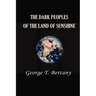 The Dark Peoples of the Land of Sunshine: A Popular Account of the Peoples and Tribes of Africa, Their Physical Characters, Manners, and Customs