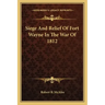 Siege and Relief of Fort Wayne in the War of 1812