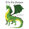 D Is For Dragon: An ABC Book of Magical Creatures