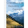 Grandeur in the Republic of Georgia: From Signagi to Stepantsminda