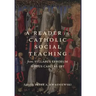 A Reader in Catholic Social Teaching: From Syllabus Errorum to Deus Caritas Est