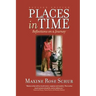 Places In Time: Reflections on a Journey