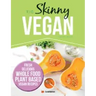 The Skinny Vegan Recipe Book: Fresh, Delicious, Whole Food, Plant Based Vegan Recipes