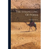 The Strangling Of Persia