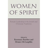 Women of Spirit: Female Leadership in the Jewish and Christian Traditions